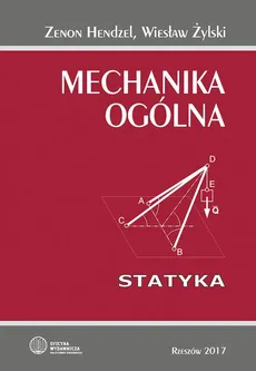 Mechanika ogólna. Statyka - Wiesław Żylski, Zenon Hendzel