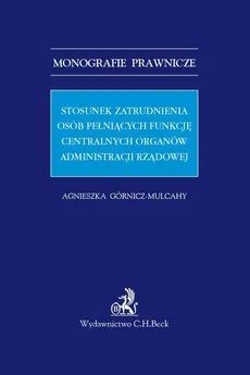 Stosunek zatrudnienia osób pełniących funkcję centralnych organów administracji rządowej - Agnieszka Górnicz-Mulcahy