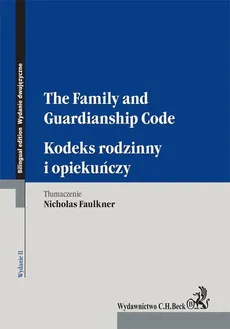 Kodeks rodzinny i opiekuńczy. The Family and Guardianship Code. Wydanie 2 - Nicholas Faulkner