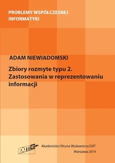 Zbiory rozmyte typu 2 Zastosowania w reprezentowaniu informacji - Outlet - Adam Niewiadomski