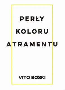 Perły koloru atramentu - Vito Boski