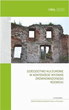 Dziedzictwo kulturowe w kontekście wyzwań zrównoważonego rozwoju - Arkadiusz Marciniak, Michał Pawleta