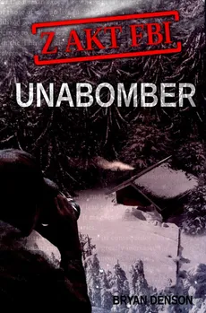 Z akt FBI Tom 1 Unabomber - Outlet - Bryan Denson