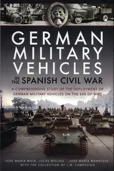 German Military Vehicles in the Spanish Civil War - Mara Manrique José, Mara Mata Jose, Lucas Molina