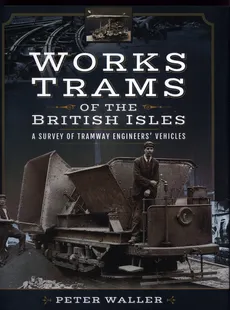 Works Trams of the British Isles - Outlet - Peter Waller