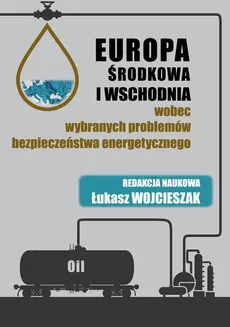 Europa Środkowa i Wschodnia wobec wybranych problemów bezpieczeństwa energetycznego - Amerykańska polityka energetyczna wobec Europy Środkowej