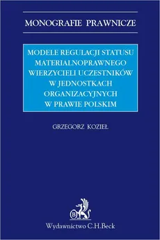 Modele regulacji statusu materialnoprawnego wierzycieli uczestników w jednostkach organizacyjnych w prawie polskim - prof. Grzegorz Kozieł