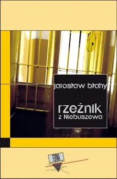Rzeźnik z Niebuszewa - Jarosław Błahy