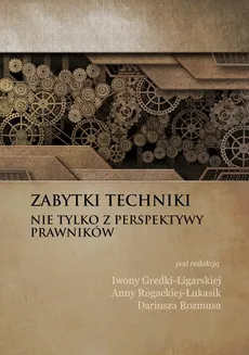 Zabytki techniki - nie tylko z perspektywy prawników - Dawid Keller: Rewolucja komunikacyjna wieku XIX na Górnym Śląsku