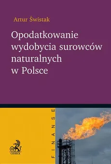 Opodatkowanie wydobycia surowców naturalnych w Polsce - Artur Swistak