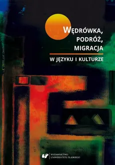 Wędrówka, podróż, migracja w języku i kulturze - 07 Interdyskursywność (jako wędrówka nazw, idei i pojęć) w polskiej powieści uniwersyteckiej