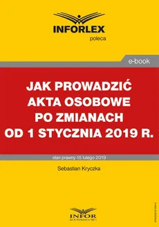 Jak prowadzić akta osobowe po zmianach od 1 stycznia 2019 r. - Sebastian Kryczka