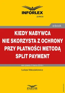Kiedy nabywca nie skorzysta z ochrony przy płatności metodą split payment - Łukasz Matusiakiewicz