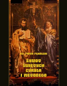 Żywot świętych Cyryla i Metodego - Piotr Pękalski