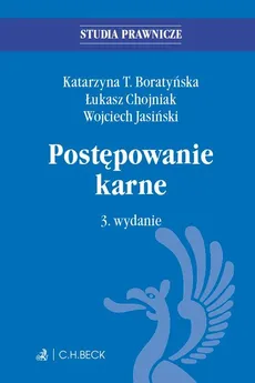 Postępowanie karne. Wydanie 3 - Katarzyna T. Boratyńska, Łukasz Chojniak, Wojciech Jasiński