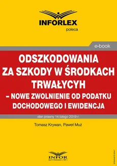 Odszkodowania za szkody w środkach trwałych - nowe zwolnienie od podatku dochodowego i ewidencja - Paweł Muż, Tomasz Krywan