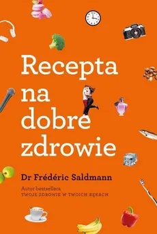 Recepta na dobre zdrowie - Frederic Saldmann