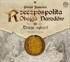 Rzeczpospolita obojga narodów Dzieje agonii - Paweł Jasienica