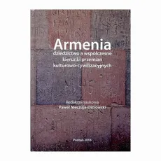 Armenia dziedzictwo a współczesne kierunki przemian kulturowo-cywilizacyjnych - Armenia: współzależności geopolityczne