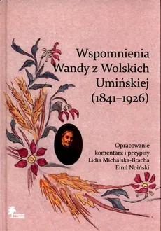 Wspomnienia Wandy z Wolskich Umińskiej (1841-1926)