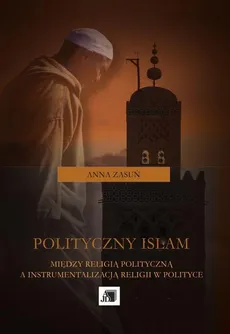 Polityczny islam - Anna Zasuń