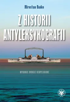 Z historii antyleksykografii, wydanie 2 - Mirosław Bańko