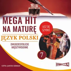 Mega hit na maturę. Język polski 7. Dwudziestolecie międzywojenne - Małgorzata Choromańska