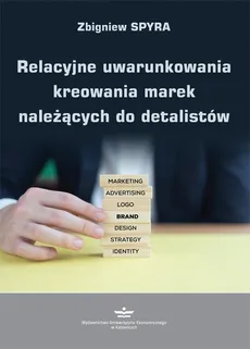 Relacyjne uwarunkowania kreowania marek należących do detalistów - Zbigniew Spyra