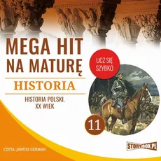Mega hit na maturę. Historia 11. Historia Polski. XX wiek - Krzysztof Pogorzelski