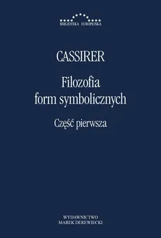 Filozofia form symbolicznych Część 1 - Ernst Cassier