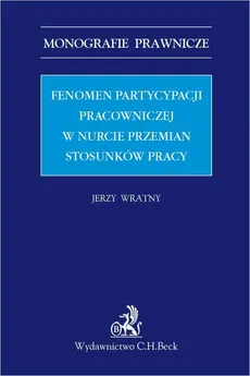Fenomen partycypacji pracowniczej w nurcie przemian stosunków pracy - Jerzy Wratny