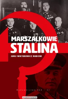Marszałkowie Stalina - Jurij Wiktorowicz Rubcow
