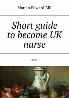 Short guide to become UK nurse - Marcin Bill