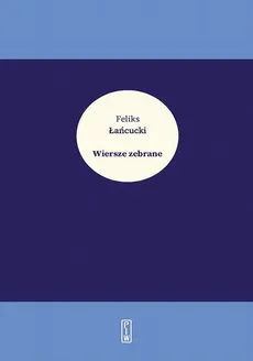 Wiersze zebrane - Feliks Łańcucki