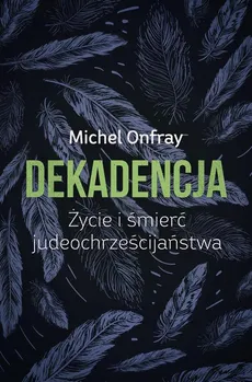 Dekadencja - Michel Onfray