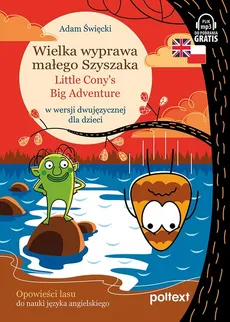 Wielka wyprawa małego Szyszaka Little Cony’s Big Adventure - Adam Święcki