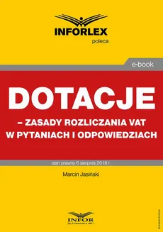 Dotacje – zasady rozliczania VAT w pytaniach i odpowiedziach - Marcin Jasiński