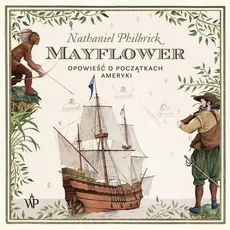 Mayflower. Opowieść o początkach Ameryki - Nathaniel Philbrick