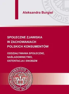 Społeczne zjawiska w zachowaniach polskich konsumentów - Aleksandra Burgiel