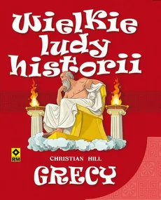 Wielkie ludy historii. Grecy - Christian Hill