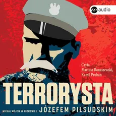 Terrorysta - Józef Piłsudski, Michał Wójcik