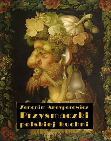 Przysmaczki polskiej kuchni - Zenonim Ancyporowicz