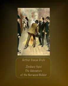 Złośliwy figiel. The Adventure of the Norwood Builder - Arthur Conan Doyle