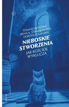 Nieboskie stworzenia - Dorota Sumińska, Irena A. Stanisławska, Tomasz Jaeschke