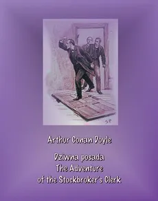 Dziwna posada. The Adventure of the Stockbroker’s Clerk - Arthur Conan Doyle
