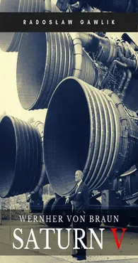 Wernher von Braun. Saturn V - Radosław Gawlik