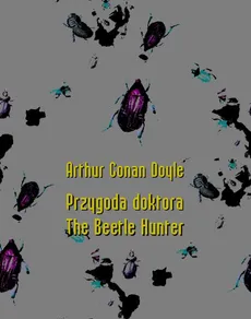 Przygoda doktora. The Beetle Hunter - Arthur Conan Doyle