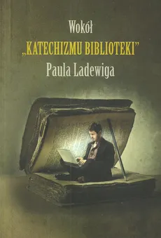 Wokół Katechizmu biblioteki Paula Ladewiga - Zdzisław Gębołyś
