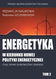 w kierunku nowej polityki energetycznej - WPŁYW INSTYTUCJI UNIJNYCH NA PROCESY PODEJMOWANIA DECYZJI, W TYM NA KSZTAŁTOWANIE POLITYKI ENERGETYCZNEJ I BEZPIECZEŃSTWO