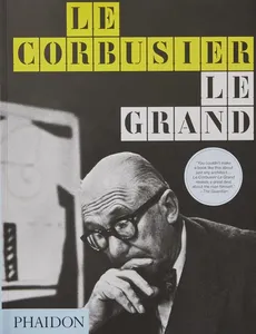 Le Corbusier Le Grand - Tim Benton